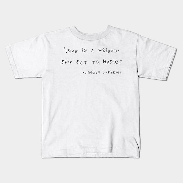 Love Is A Friendship Set To Music Kids T-Shirt by Yethis
